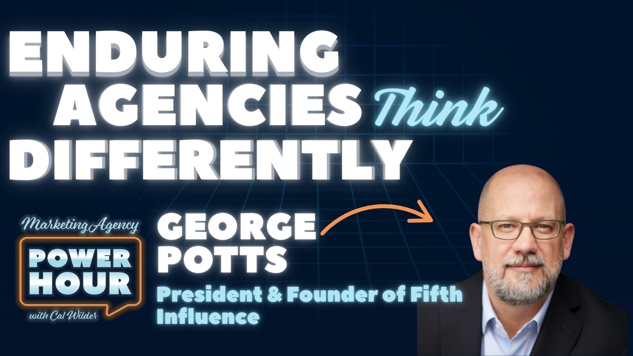 Leadership That Scales With Purpose - George Potts - Marketing Agency Power Hour - Episode # [044]