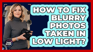 How To Fix Blurry Photos Taken In Low Light?