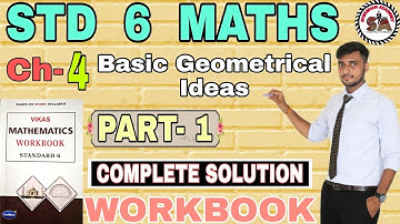 CH. 4 |PART-1|WORKBOOK |STD 6 MATHS |BASIC GEOMETRICAL IDEAS|NAVNEET VIKAS WORKBOOK SOLUTION| NCERT|