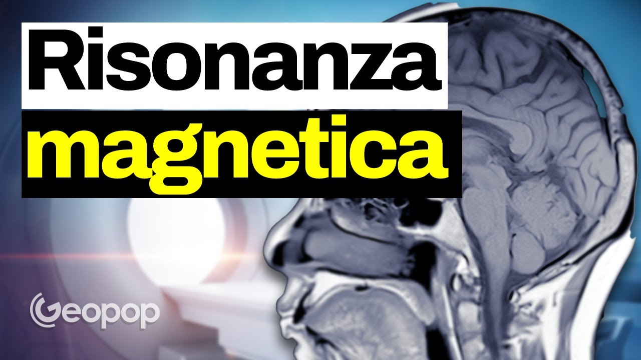 Cosa succede al nostro corpo durante una risonanza magnetica?