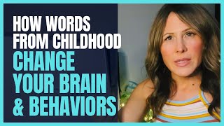 How words from childhood change your brain and behaviors