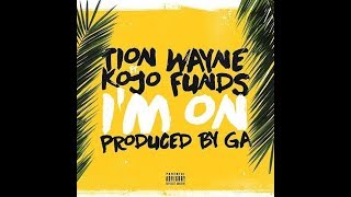 Tion Wayne - Im On ft Kojo Funds Lyrics (Audio)