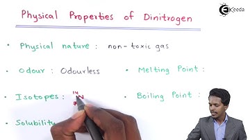 Physical Properties of Dinitrogen - P-Block Elements - Chemistry Class 12