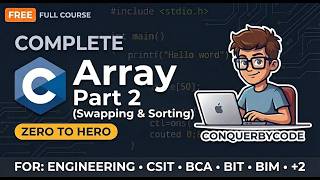 C Programming #19: Array Part 2 (Swapping & Sorting) | for Engineering, CSIT, BCA, BIT, BIM Students