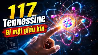Nguyên Tố 117 Tennessine – Cả Thế Giới Chỉ Tạo Được Vài Nguyên Tử