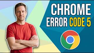 Fix Chrome Error Code 5 (Easy Guide)