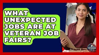 What Unexpected Jobs Are At Veteran Job Fairs? - Veteran Community Guide