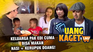 MIRIS! Keluarga Pak Edi Cuma Bisa Makan Nasi + Kerupuk Doang! - UANG KAGET LAGI EPS 263