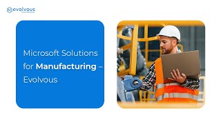 Microsoft 365 Solutions for Manufacturing Industry | Evolvous #microsoftsoftware #manufacturing