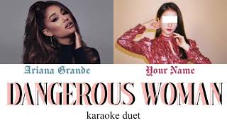 [KARAOKE DUET] Dangerous Woman - Ariana Grande