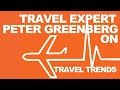 Travel Expert Peter Greenberg on Travel Trends