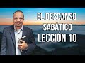 Lección 10 - EL DESCANSO SABÁTICO - Escuela sabática 2021 - Comentario día por día.