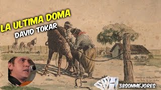 Video thumbnail of "La Última Doma | David Tokar"