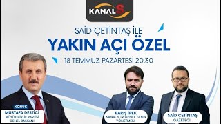 Kanal S Tvde Yayınlanan Yakın Açı Programına Bbp Genel Başkanı Mustafa Destici Konuk Oluyor