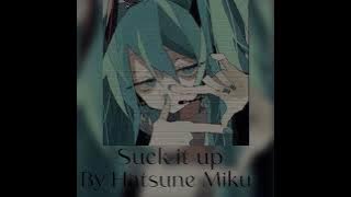 Download lagu Hatsune Miku suck it up -lyrics in English in comments