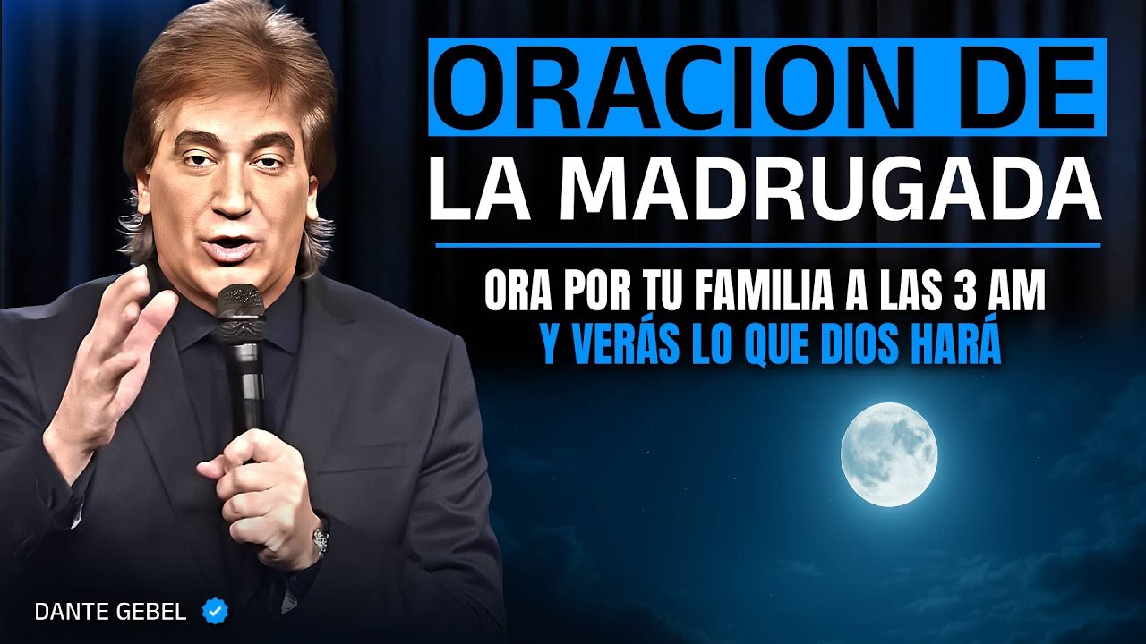 ¡ALERTA! ORA por tu FAMILIA a las 3 AM y VERÁS lo que DIOS HARÁ en tu CASA... - Dante Gebel