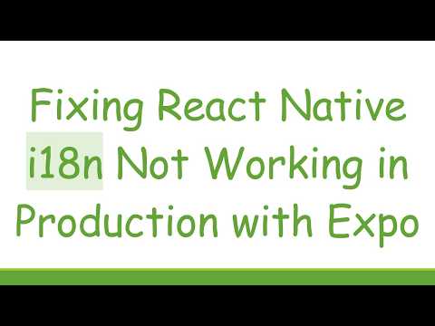 Fixing React Native i18n Not Working in Production with Expo
