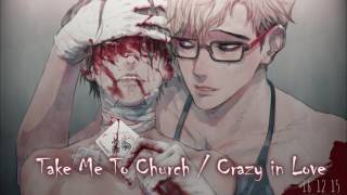 Take Me To Church / Crazy in Love (Switching Vocals) Nightcore