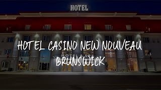 Hotel Casino New Nouveau Brunswick Review - Moncton , Canada