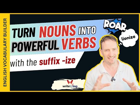 English vocabulary: use the suffix –ize to create powerful verbs