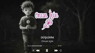 Onun İçin - Düşlerim