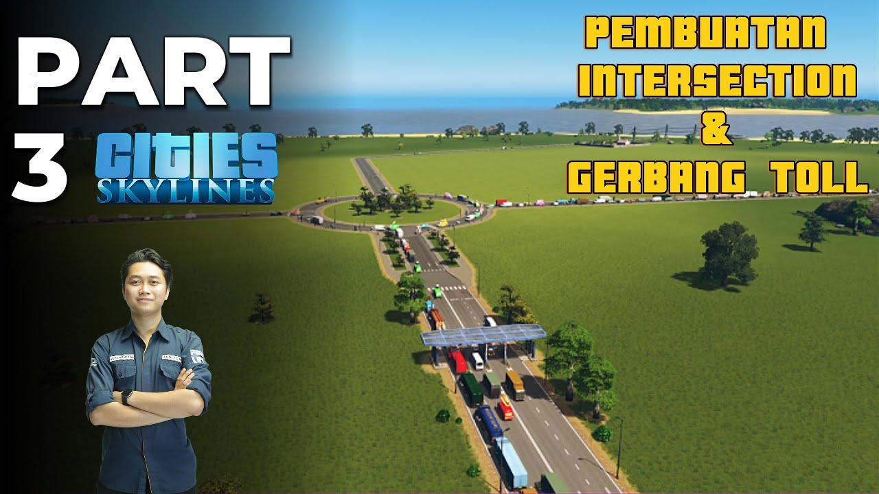 Cities Skylines: Part 3 - Pembuatan Intersection & gerbang toll - YouTube