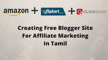 Creating Free Blogger Site For Amazon Flipkart Clickbank Affiliate Marketing In Tamil