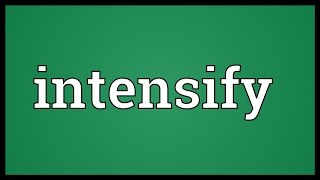 Intensify Meaning