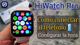 Reloj Hiwatch Pro Como Conectar Al Telfono  Configurar La Hora  Smart Watch 8 9 T500 T800 T900
