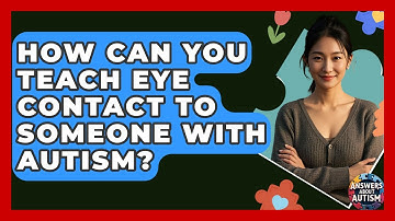 How Can You Teach Eye Contact To Someone With Autism? - Answers About Autism