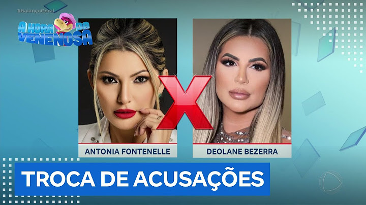 Entenda como começou a treta entre Antonia Fontenelle e Deolane Bezerra nas redes sociais