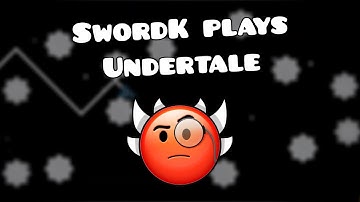 SwordK plays undertale and fucking dies
