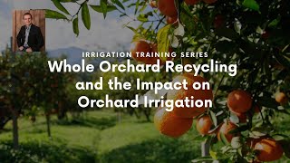 Whole Orchard Recycling and the Impact on Orchard Irrigation with Cory Broad and Richard Restuccia