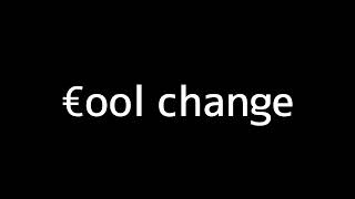 €ool change