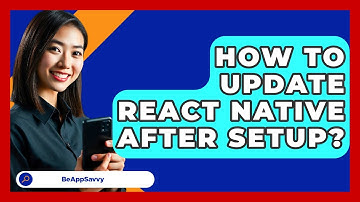 How To Update React Native After Setup? - Be App Savvy