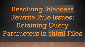 Resolving .htaccess Rewrite Rule Issues: Retaining Query Parameters in shtml Files