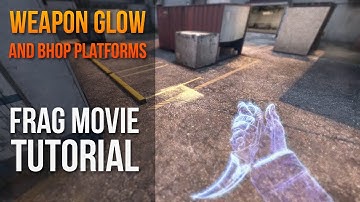 CS:GO Frag Movie Tutorial - Weapon Glow & Bhop platforms [First Light]