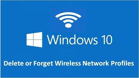 Delete or forget Wireless Network Profile in Windows 10