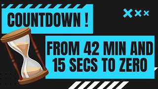 COUNTDOWN ! from 42 min and 15 secs to zero in minutes and seconds  42' 15" - 0 42:15 to 0