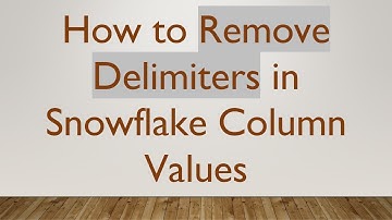 How to Remove Delimiters in Snowflake Column Values