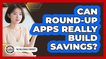 Can Round-up Apps Really Build Savings? - The Millennials Mindset