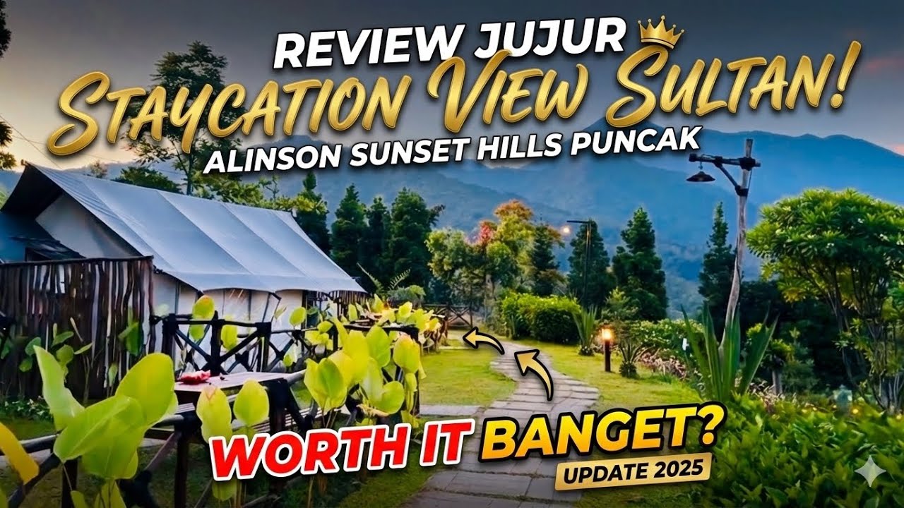 Review jujur Staycation view Sultan! Alinson Sunset Hills Puncak - Worth It Banget? Update 2025
