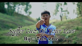 Suffer cuz of your love - Toh Poe 