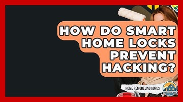 How Do Smart Home Locks Prevent Hacking? - Home Remodeling Gurus
