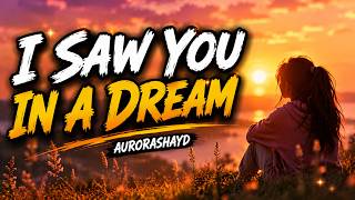 AuroraShayd - I Saw You in a Dream [Lyrics]