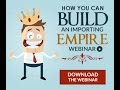 How You Can Build Your Importing Empire - Risk-Free and FAST!