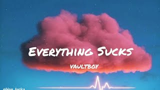 Vaultboy - Everything Sucks (Lyrics) || Binn Lyrics