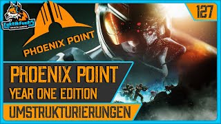 PHOENIX POINT | #127 Umstrukturierungen (Playthrough / deutsch)