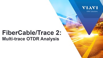 VIAVI FiberCable 2 / FiberTrace 2 - Multi-trace OTDR Analysis