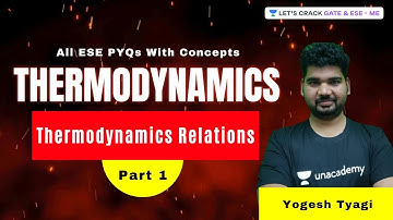 Thermodynamics | Thermodynamics Relations (Part 1) | All ESE PYQs With Concepts | Yogesh Tyagi